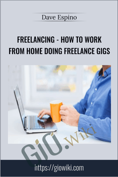 Freelancing - How To Work From Home Doing Freelance Gigs – Dave Espino