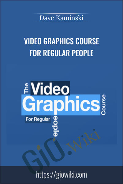 Video Graphics Course For Regular People - Dave Kaminski