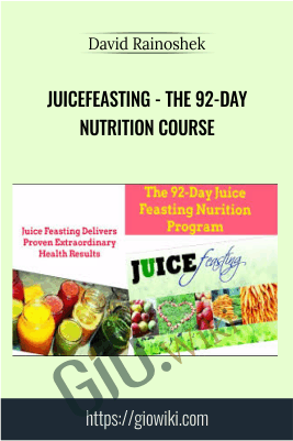 Juicefeasting - The 92-Day Nutrition Course - David Rainoshek