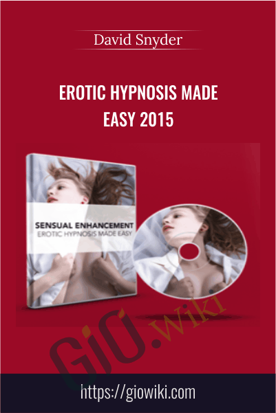 Erotic Hypnosis Made Easy 2015 - David Snyder