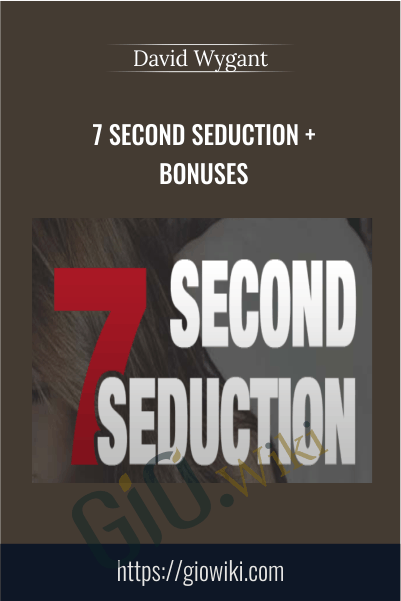 7 Second Seduction + Bonuses - David Wygant
