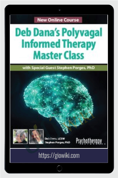 Deb Dana’s Polyvagal Informed Therapy Master Class: with Special Guest Stephen Porges, PhD - Deb Dana & Stephen W Porges