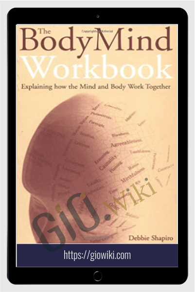 The Body Mind Workbook - Explaining How the Mind and Body Work Together (2002) - Debbie Shapiro