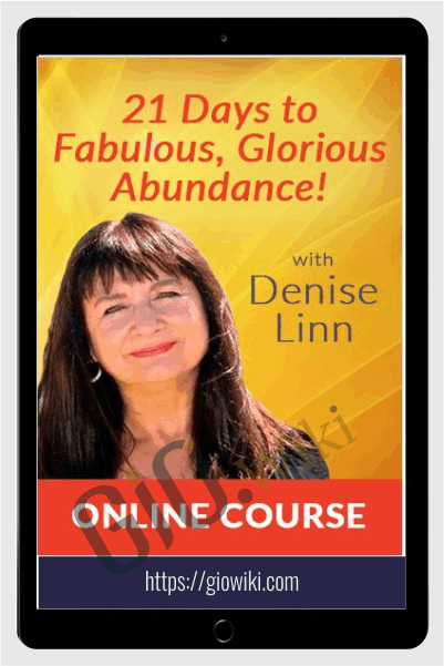 21 Days to Fabulous, Glorious Abundance - Denise Linn