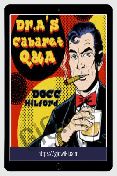 Dr. A’s Cabaret Q&A - Docc Hilford
