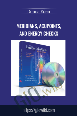 Meridians, Acupoints, and Energy Checks - Donna Eden