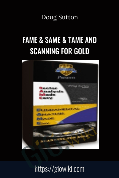 FAME & SAME & TAME and Scanning for Gold - Doug Sutton