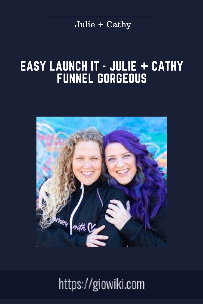Easy Launch It - Julie + Cathy Funnel Gorgeous