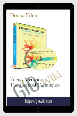 Energy Medicine, The Essential Techniques - Donna Eden