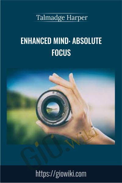 Enhanced Mind: Absolute Focus - Talmadge Harper