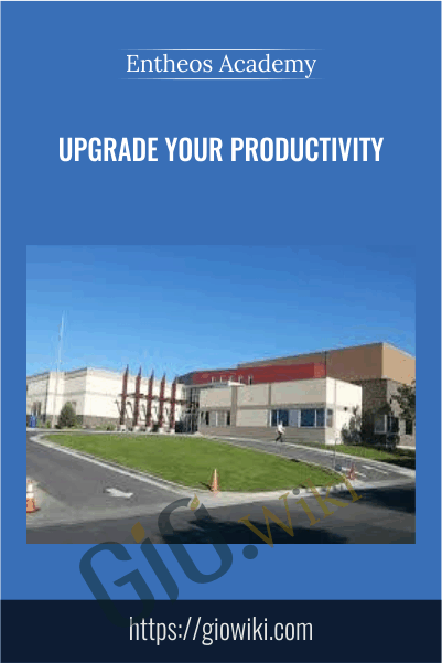 Upgrade your productivity - Entheos Academy (VA)