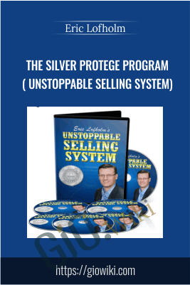 The Silver Protege Program ( Unstoppable Selling System) - Eric Lofholm