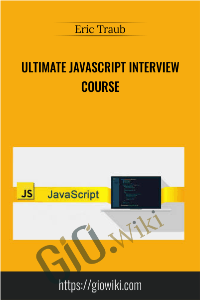 Ultimate JavaScript Interview Course - Eric Traub