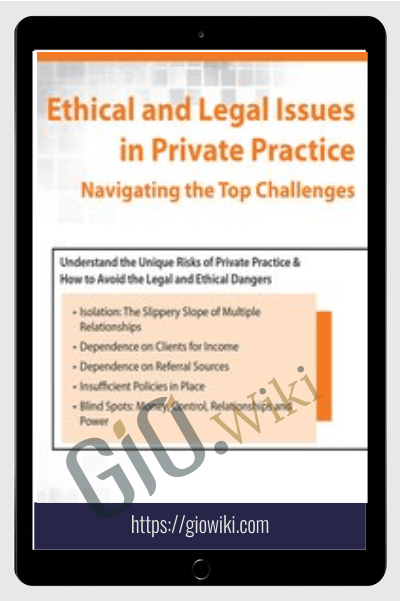 Ethical and Legal Issues in Private Practice: Navigating the Top Challenges - Terry Casey