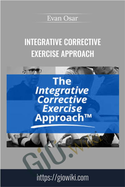 Integrative Corrective Exercise Approach – Evan Osar