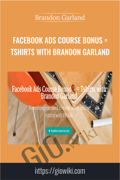 Facebook Ads Course Bonus = Tshirts with Brandon Garland - Brandon Garland