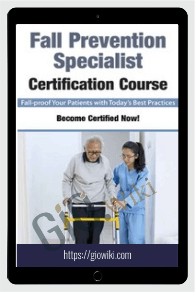Fall Prevention Specialist Certification Course - Hillary Price, DPT, ATP, Michel (Shelly) Denes & Trent Brown