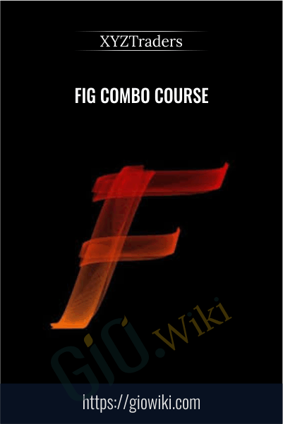Fig Combo Course - XYZTraders