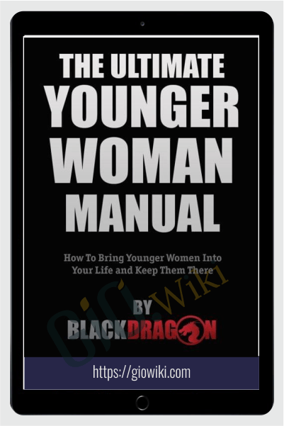 For Guys Over 30 - How to Attract and Date Younger Women - Blackdragon