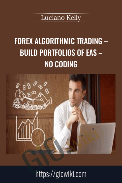 Forex Algorithmic Trading – Build Portfolios of EAs – No coding