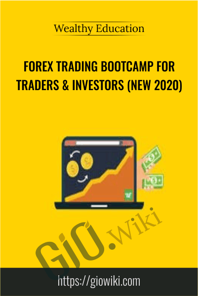 Forex Trading Bootcamp For Traders & Investors (NEW 2020) - Wealthy Education