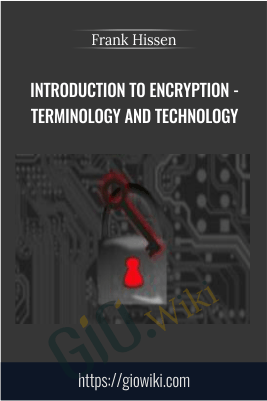Introduction to Encryption - Terminology and Technology - Frank Hissen