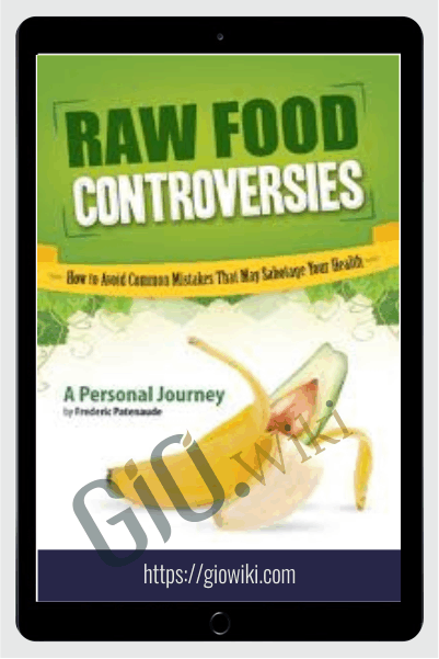 Raw Food Controversies - Frederic Patenaude