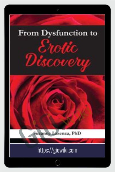 From Dysfunction to Erotic Discovery - Suzanne Iasenza