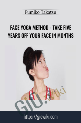 Face Yoga Method – Take five years Off your face in months – Fumiko Takatsu
