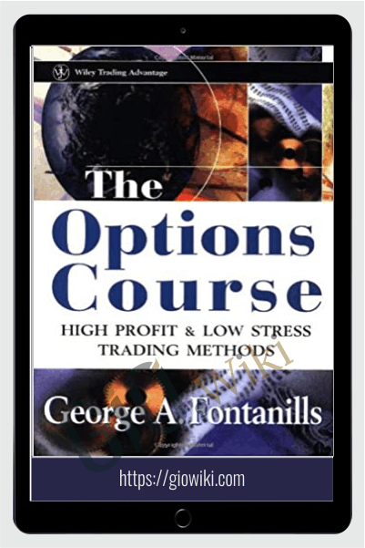 The Options Course High Profit & Low Stress Trading Methods – George Fontanills