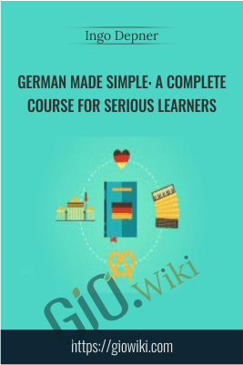 German Made Simple: A Complete Course for Serious Learners - Ingo Depner