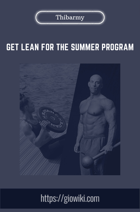 Get Lean For The Summer Program - Thibarmy