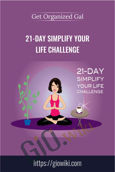 21-Day Simplify Your Life Challenge – Get Organized Gal