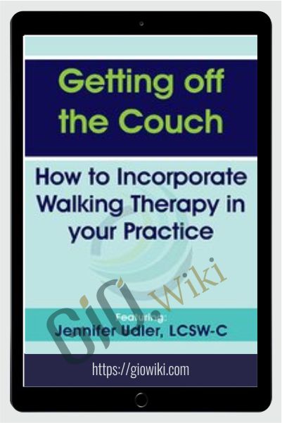 Getting off the Couch: How to Incorporate Walking Therapy in your Practice - Jennifer Udler