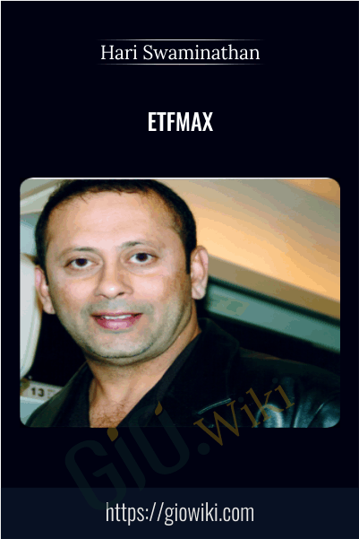 ETF max – Hari Swaminathan