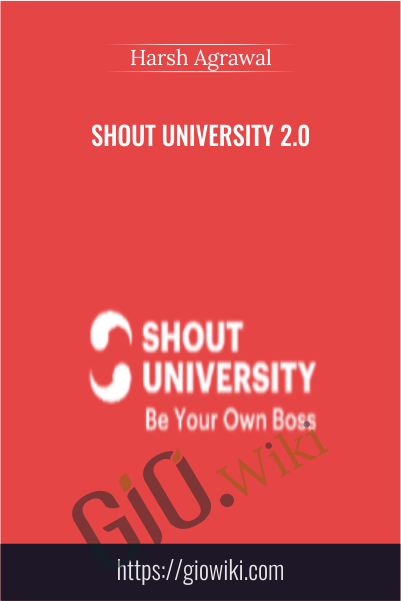 Shout University 2.0 – Harsh Agrawal