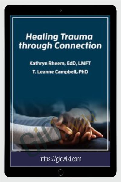 Healing Trauma through Connection - Kathryn Rheem & Leanne Campbell
