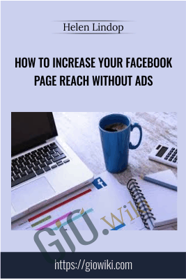 How to increase Your Facebook Page Reach Without Ads - Helen Lindop
