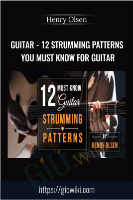 Guitar - 12 Strumming Patterns You Must Know For Guitar - Henry Olsen