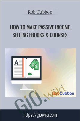 How To Make Passive Income Selling eBooks & Courses - Rob Cubbon