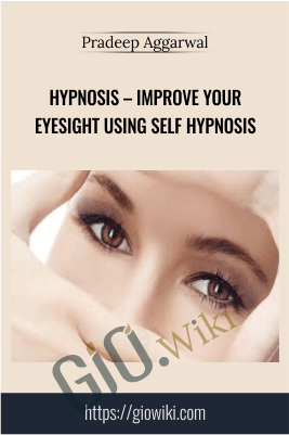Hypnosis – Improve Your Eyesight Using Self Hypnosis – Pradeep Aggarwal