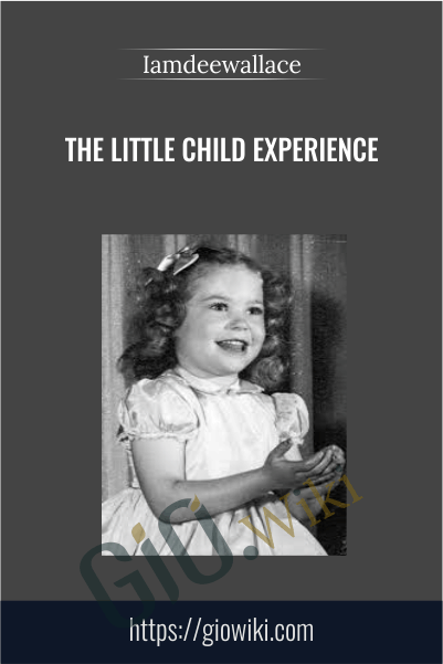 The Little Child Experience – Iamdeewallace