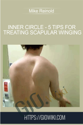 Inner Circle - 5 Tips for Treating Scapular Winging - Mike Reinold