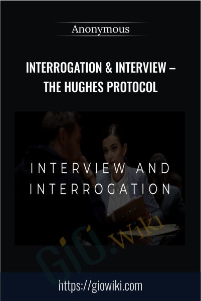 Interrogation & Interview – The Hughes Protocol