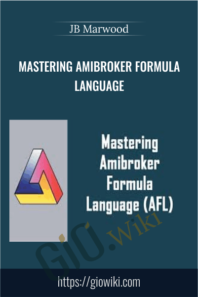 Mastering Amibroker Formula Language - JB Marwood