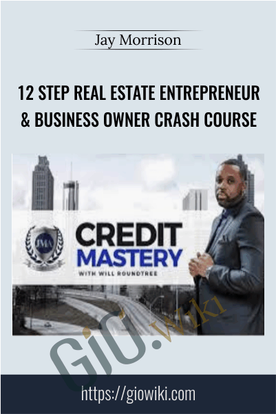 12 Step Real Estate Entrepreneur & Business Owner Crash Course - Jay Morrison