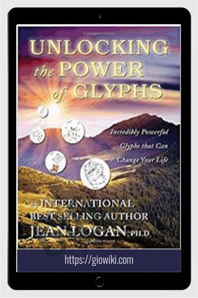 Unlocking The Power Of The Glyphs - Jean Logan