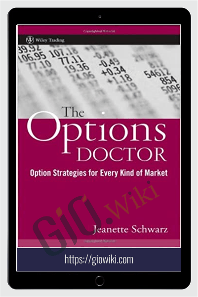 The Options Doctor: Option Strategies for Every Kind of Market – Jeanette Schwarz