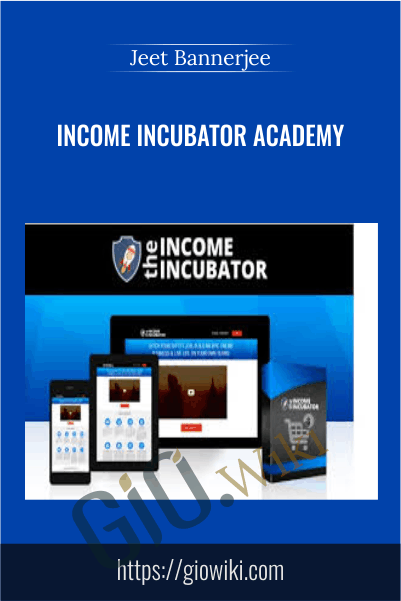 Income Incubator Academy – Jeet Bannerjee