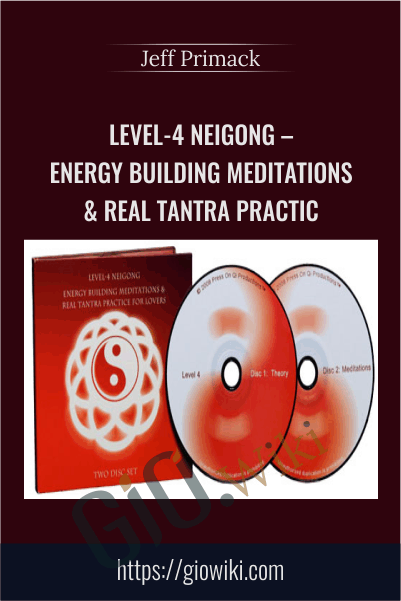 Level-4 Neigong – Energy Building Meditations and Real Tantra Practic – Jeff Primack